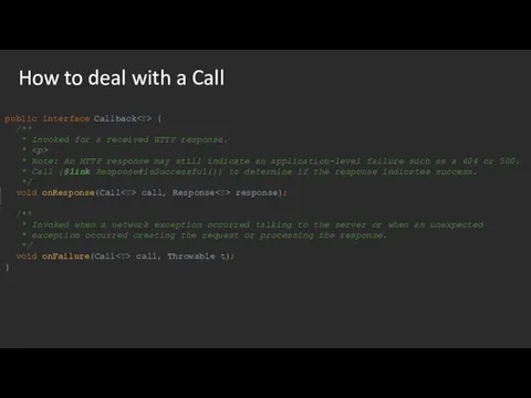 How to deal with a Call public interface Callback { /** *