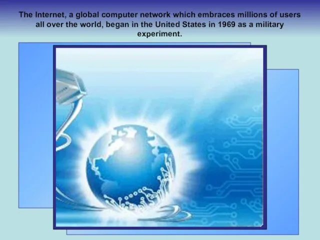 The Internet, a global computer network which embraces millions of users all