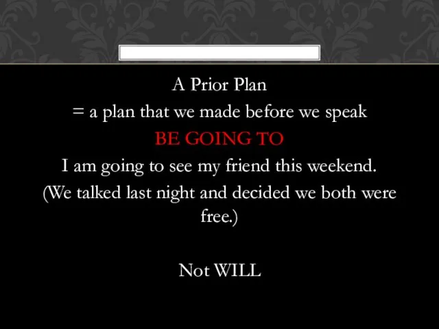 A Prior Plan = a plan that we made before we speak
