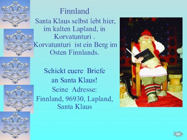 Finnland Santa Klaus selbst lebt hier, im kalten Lapland, in Korvatunturi .