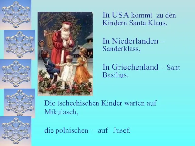 In USA kommt zu den Kindern Santa Klaus, In Niederlanden – Sanderklass,