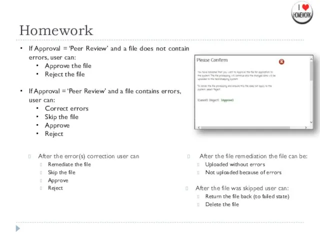 Homework After the error(s) correction user can Remediate the file Skip the