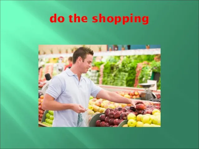do the shopping