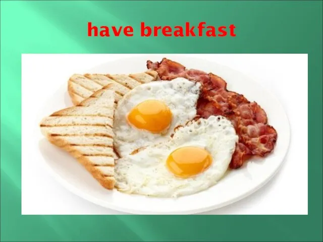 have breakfast