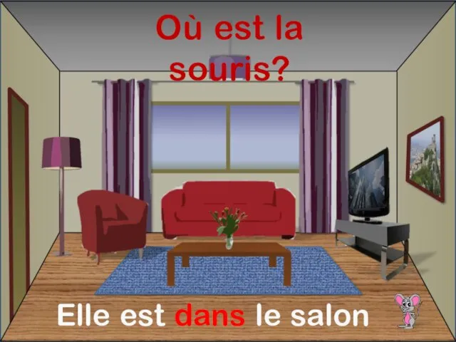 Elle est dans le salon Où est la souris?