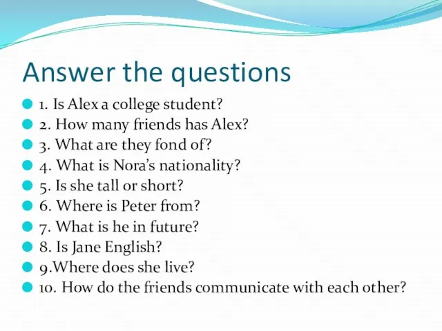 Answer the questions 1. Is Alex a college student? 2. How many