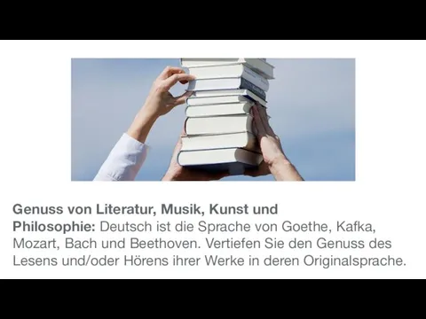 Genuss von Literatur, Musik, Kunst und Philosophie: Deutsch ist die Sprache von