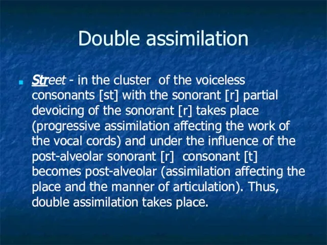 Double assimilation Street - in the cluster of the voiceless consonants [st]