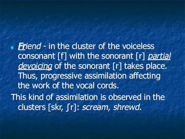 Friend - in the cluster of the voiceless consonant [f] with the
