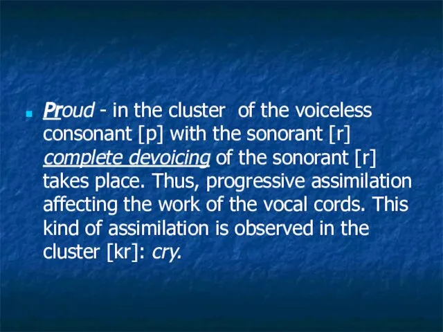Proud - in the cluster of the voiceless consonant [p] with the