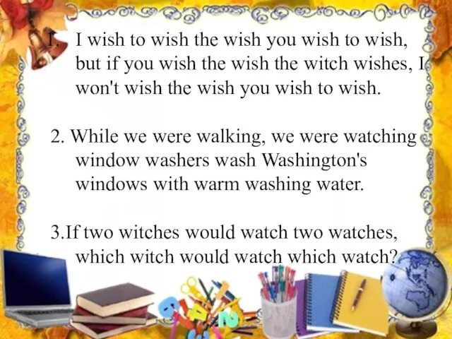 I wish to wish the wish you wish to wish, but if