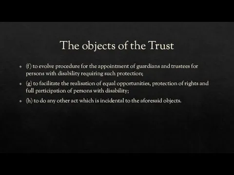 The objects of the Trust (f) to evolve procedure for the appointment