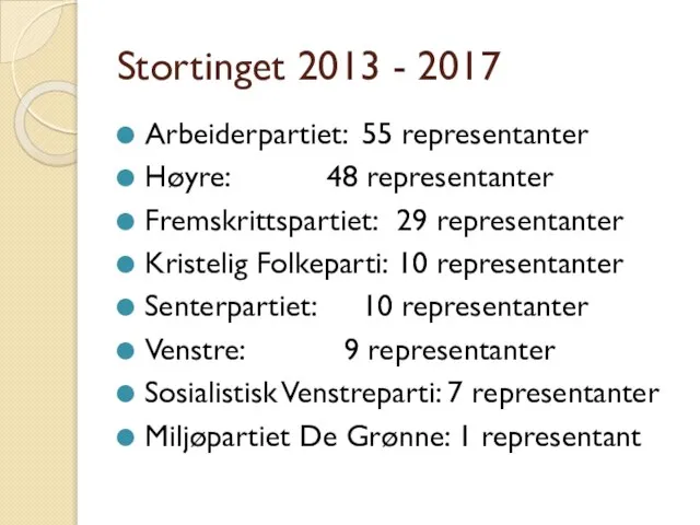 Stortinget 2013 - 2017 Arbeiderpartiet: 55 representanter Høyre: 48 representanter Fremskrittspartiet: 29