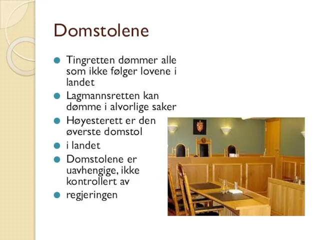 Domstolene Tingretten dømmer alle som ikke følger lovene i landet Lagmannsretten kan