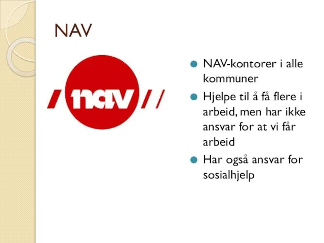 NAV NAV-kontorer i alle kommuner Hjelpe til å få flere i arbeid,