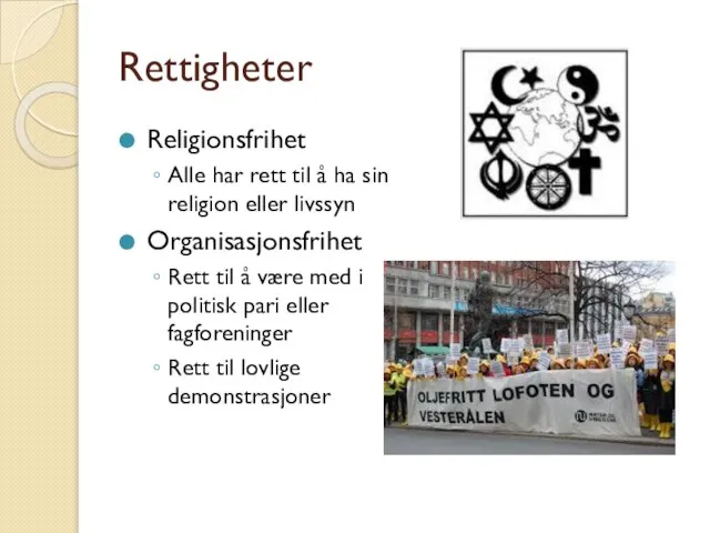 Rettigheter Religionsfrihet Alle har rett til å ha sin religion eller livssyn