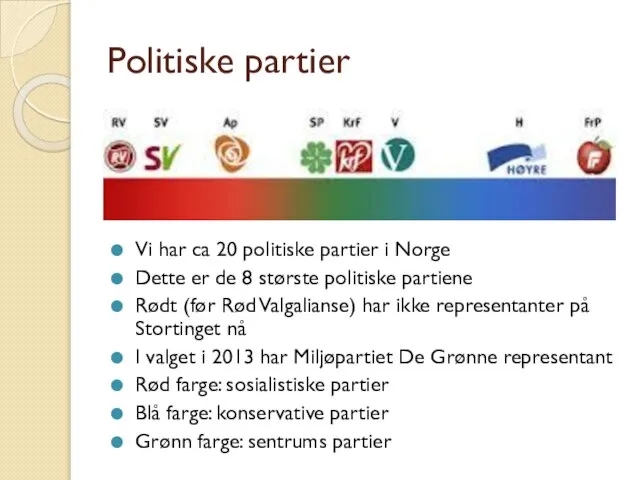 Politiske partier Vi har ca 20 politiske partier i Norge Dette er