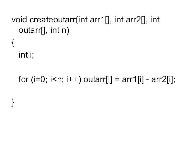 void createoutarr(int arr1[], int arr2[], int outarr[], int n) { int i; for (i=0; i }