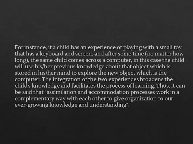 For instance, if a child has an experience of playing with a