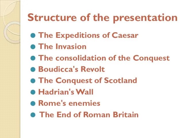 Structure of the presentation The Expeditions of Caesar The Invasion The consolidation