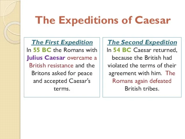 The Expeditions of Caesar The First Expedition In 55 BC the Romans