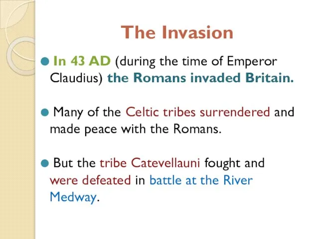 The Invasion In 43 AD (during the time of Emperor Claudius) the