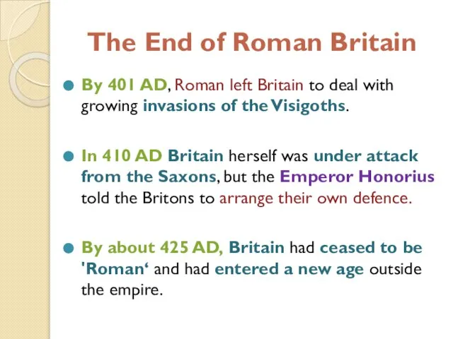 The End of Roman Britain By 401 AD, Roman left Britain to