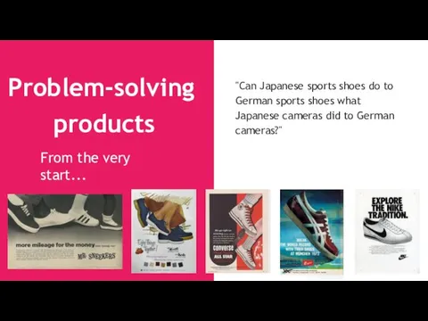 Problem-solving products "Can Japanese sports shoes do to German sports shoes what