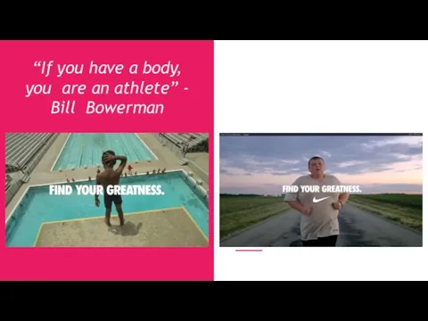 “If you have a body, you are an athlete” - Bill Bowerman