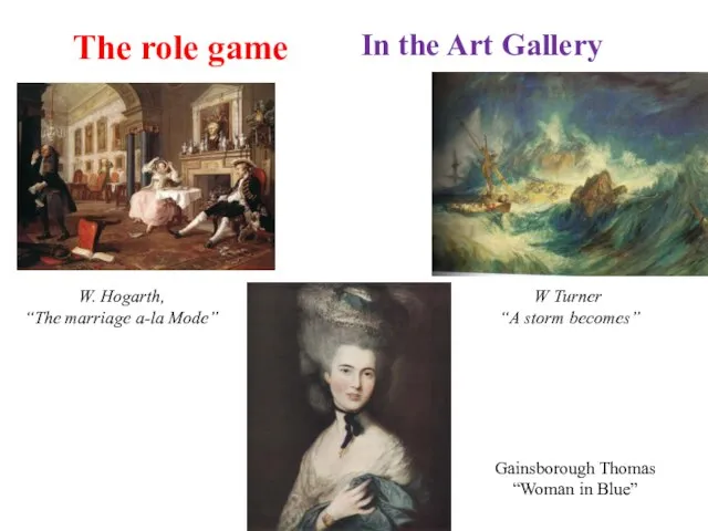 The role game In the Art Gallery W. Hogarth, “The marriage a-la
