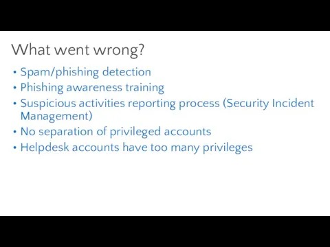 Spam/phishing detection Phishing awareness training Suspicious activities reporting process (Security Incident Management)