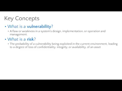 What is a vulnerability? A flaw or weakness in a system’s design,