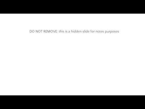 DO NOT REMOVE: this is a hidden slide for notes purposes