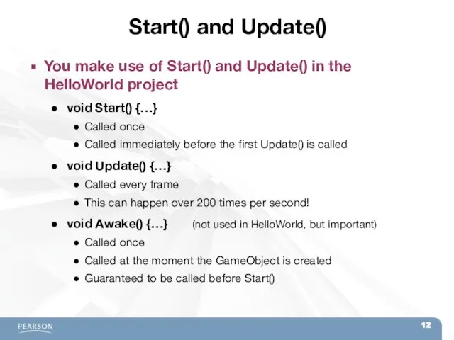 Start() and Update() You make use of Start() and Update() in the