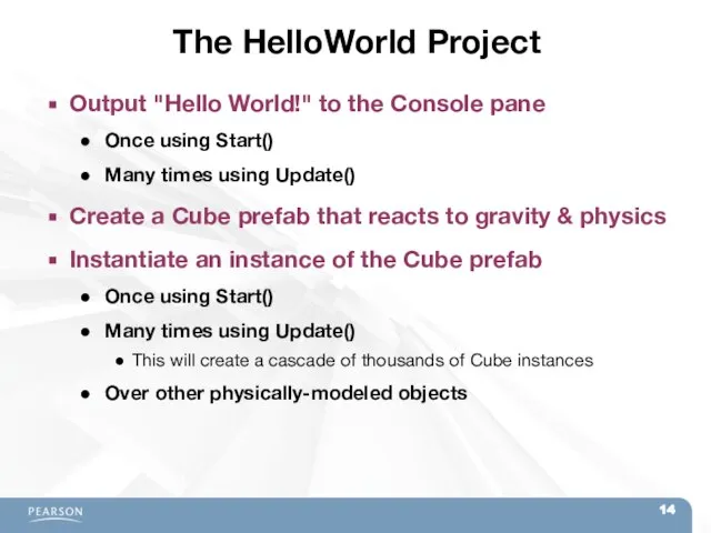 The HelloWorld Project Output "Hello World!" to the Console pane Once using