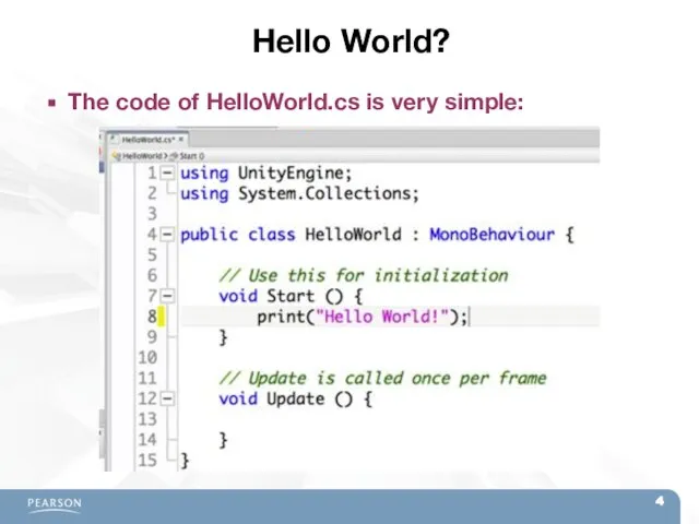 Hello World? The code of HelloWorld.cs is very simple: