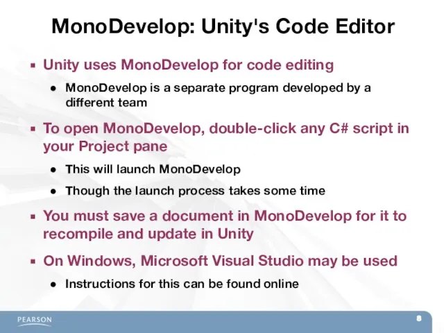 MonoDevelop: Unity's Code Editor Unity uses MonoDevelop for code editing MonoDevelop is
