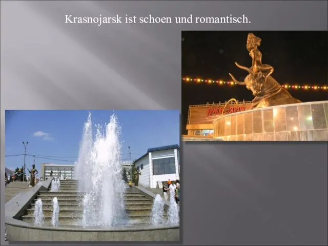 Krasnojarsk ist schoen und romantisch.