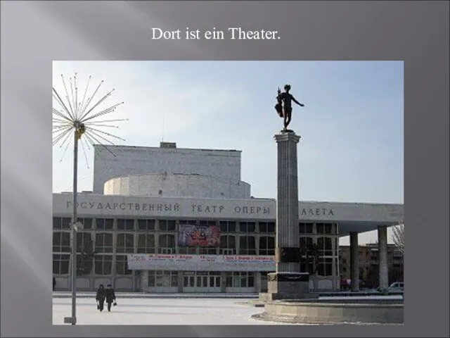 Dort ist ein Theater.