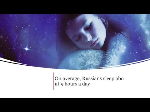 On average, Russians sleep about 9 hours a day