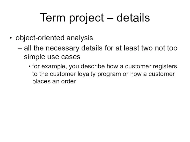 Term project – details object-oriented analysis all the necessary details for at