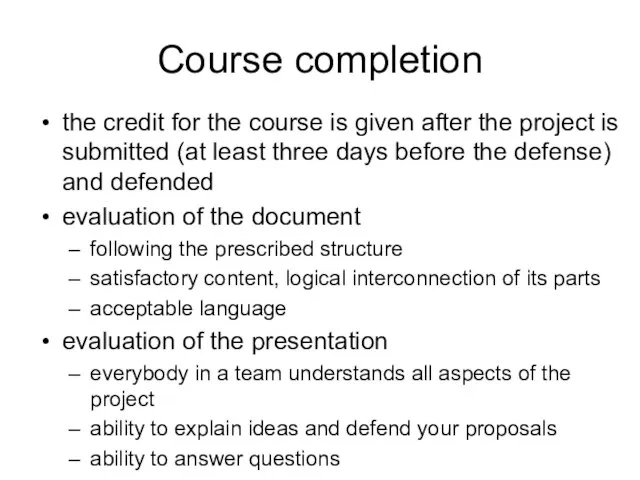 Course completion the credit for the course is given after the project