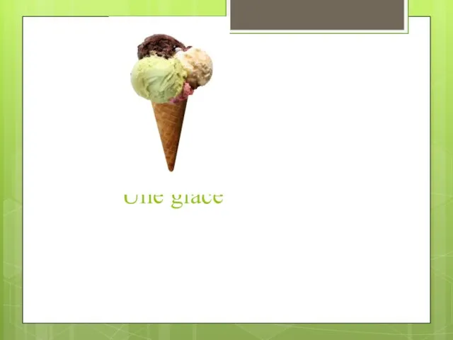 Une glace