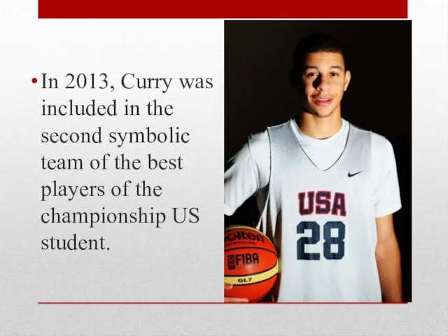 In 2013, Curry was included in the second symbolic team of the