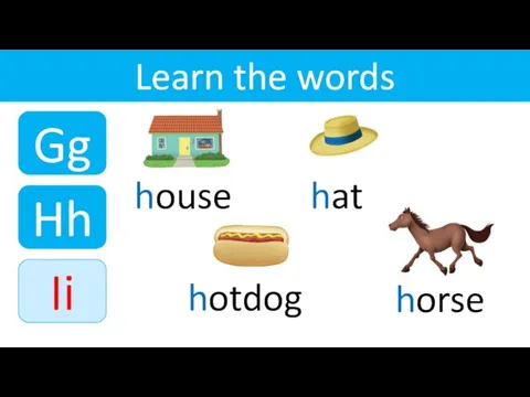 Gg Hh Learn the words house hotdog hat horse Ii