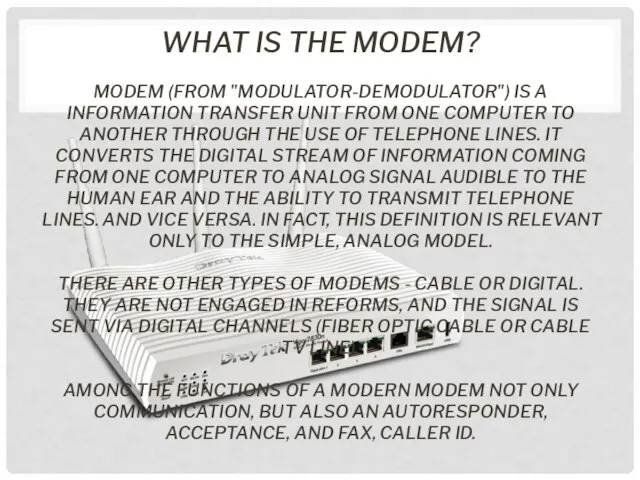 WHAT IS THE MODEM? MODEM (FROM "MODULATOR-DEMODULATOR") IS A INFORMATION TRANSFER UNIT