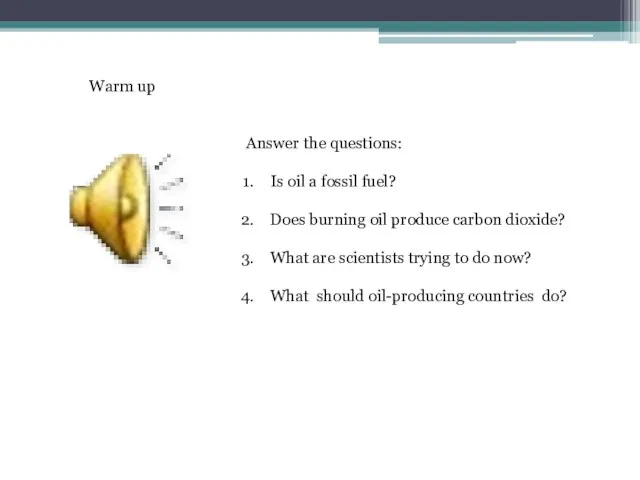Warm up Answer the questions: Is oil a fossil fuel? Does burning