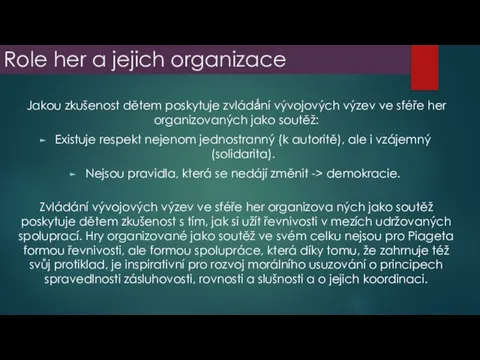 Jakou zku­šenost dětem poskytuje zvládá́ní vývojových výzev ve sféře her organi­zovaných jako