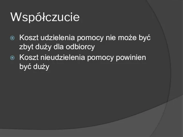 Współczucie Koszt udzielenia pomocy nie może być zbyt duży dla odbiorcy Koszt