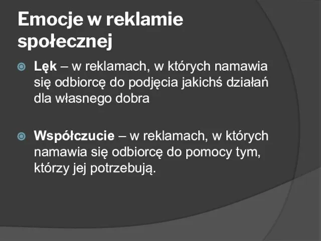 Emocje w reklamie społecznej Lęk – w reklamach, w których namawia się